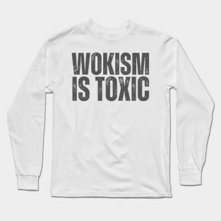 Wokism is toxic Long Sleeve T-Shirt